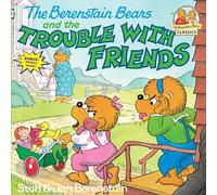 The Berenstain Bears and the Trouble with Friends (First Time Books(R))