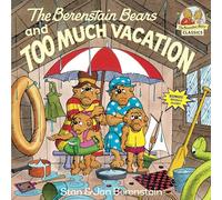 The Berenstain Bears and Too Much Vacation: 0000 (First Time Books(R))