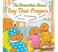 The Berenstain Bears Say Their Prayers: 01 (Berenstain Bears/Living Lights: A Faith Story)