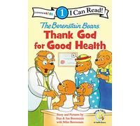 The Berenstain Bears, Thank God for Good Health: Level 1 (I Can Read! / Berenstain Bears / Living Lights: A Faith Story)