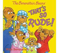 The Berenstain Bears: That's So Rude! – Harper Collins Publishers