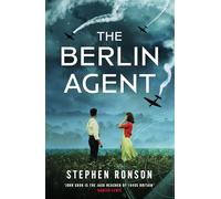The Berlin Agent: A gripping and unforgettable World War Two historical thriller (John Cook)