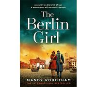 The Berlin Girl: The new gripping and emotional novel from the bestselling author of WW2 historical fiction