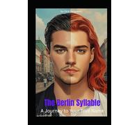 The Berlin Syllable: A Journey to Your True Name