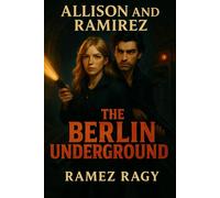 The Berlin Underground: Secrets in Shadows: An Allison & Ramirez Romantic Thriller
