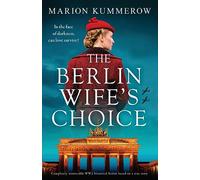 The Berlin Wife's Choice: Completely unmissable WW2 historical fiction based on a true story: 2 (German Wives)