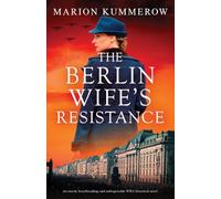 The Berlin Wife's Resistance: An utterly heartbreaking and unforgettable WW2 historical novel: 3 (German Wives)
