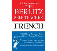 The Berlitz Self-Teacher -- French: A Unique Home-Study Method Developed by the Famous Berlitz Schools of Language