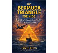 The Bermuda Triangle for Kids: Children’s Guide to One of Earth’s Greatest Mysteries