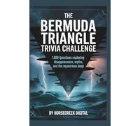 The Bermuda Triangle Trivia Challenge: 1,000 Questions Exploring Disappearances, Myths, and the Mysterious Deep