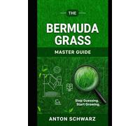 The Bermudagrass Master Guide (2026 Edition): The only 300+ page resource you'll ever need for Bermuda Grass