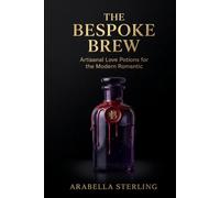 The Bespoke Brew: Artisanal Love Potions for the Modern Romantic