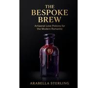 The Bespoke Brew: Artisanal Love Potions for the Modern Romantic