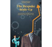 The Bespoke Scale-Up: Phase II: Enterprise Builder (Unlocking Seven-Figure Success With Micro M&A) (The Bespoke Series)