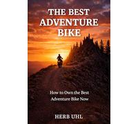 The Best Adventure Bike: How to Own the Best Adventure Bike Now
