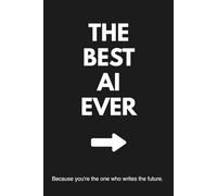 THE BEST AI EVER - Funny Minimalist Notebook - Black Cover with White Bold Text: 100-page lined gag journal - Writing pages on every odd page only - Cool tech gift for thinkers, coders & creatives.