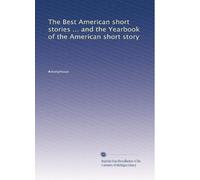 The Best American short stories ... and the Yearbook of the American short story: Volume 1