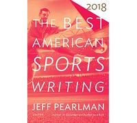 The Best American Sports Writing 2018