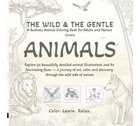 The best animal coloring book a Realistic Animal: Coloring Journey with 30 Detailed Drawings and 60 Fascinating Facts. Relax, Learn, and Color the Wonders of the Animal Kingdom