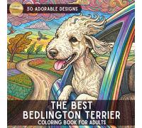 The Best Bedlington Coloring Book: An Adult Coloring Adventure for Dog Lovers: Featuring 50 Unique Illustrations of Bedlington Terriers in Portraits, ... Home Scenes for Stress Relief and Relaxation.