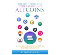 The Best Book for Understanding Altcoins: Empower Yourself with Knowledge (Cryptocurrency Book Collection)