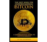 The Best Book for Understanding Crypto & Bitcoin: Empower Yourself with Knowledge (Cryptocurrency Book Collection)