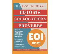 THE BEST BOOK OF IDIOMS FOR EOI B2 C1: PARA LA ESCUELA OFICIAL DE IDIOMAS (SERIE LIBROS PARA APROBAR LA EOI)