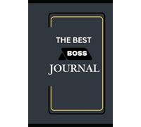 THE BEST BOSS JOURNAL: BEST GIFT FOR GOOD BOSSES| 6X 9 INCHES| 200 PAGES
