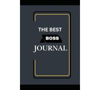 THE BEST BOSS JOURNAL: BEST GIFT FOR GOOD BOSSES| 6X 9 INCHES| 200 PAGES