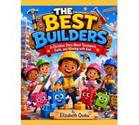 THE BEST BUILDERS: A Christian Story About Teamwork,Faith,and Winning with God