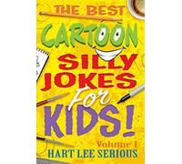 The Best Cartoon Silly Jokes for Kids!: Children's Joke Book Age 5-12