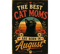 The Best Cat Moms Are Born In August Journal: Vintage Retro Cat Mom Notebook | Birthday Gift for Cat Lovers | College Ruled Pages | 120 Pages | 6 x 9 Inches