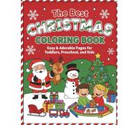 The Best Christmas Coloring Book: Easy & Adorable Pages for Toddlers, Preschool, and Kids