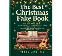The Best Christmas Fake Book in the Key of C: 15 Top Holiday Carols for Vocal, Piano, Keyboard, and Guitar: Lead Sheets with Melody, Chords, and Lyrics in Easy-to-Play C Major