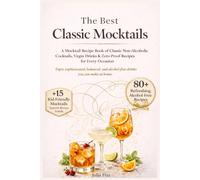 The Best Classic Mocktails Book: A Mocktail Recipe Book of Classic Non-Alcoholic Cocktails, Virgin Drinks & Zero-Proof Recipes for Every Occasion