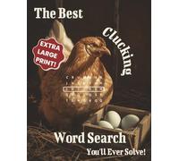 The Best Clucking Chicken Word Search You'll Ever Solve - Extra Large Print Edition!: 18 Pt Print Puzzle Book with 55 All-Directions Word Searches, 5 ... (Extra Large Print Word Search Puzzle Books)