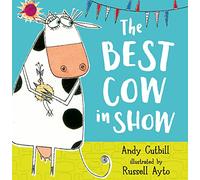 The Best Cow in Show: A funny farmyard story, perfect for Mother’s Day