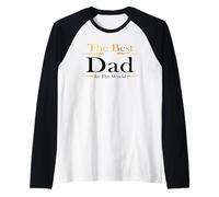 The Best Dad In The World Present for Father's Day Birthday Camiseta Manga Raglan