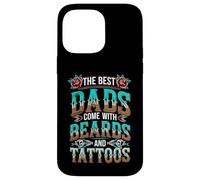 The Best Dads Come With Beards And Tattoos ----- Carcasa para iPhone 14 Pro Max