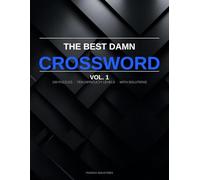The Best Damn Crossword Book Vol. 1: 100 Uniquely Themed Puzzles, Ten Difficulty Levels, With Solutions (The Best Damn Series)