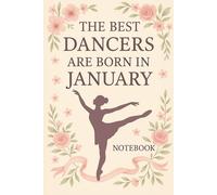 The Best Dancers Are Born in January: Ballet-Themed Notebook Birthday Gift