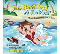 The Best Day at the Pool: A book for kids learning to swim, overcoming challenges, and gaining confidence!
