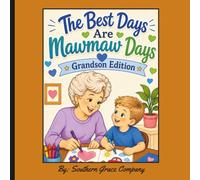 The Best Days Are Mawmaw Days - Grandson Edition: The Best Days Are Mawmaw Days - Grandson Edition: A Heartwarming Coloring Book Celebrating the Special Bond Between a Mawmaw and Her Grandson