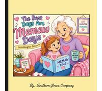 The Best Days Are Memaw Days - Granddaughter Edition: A Heartwarming Coloring Book Celebrating the Love, Laughter, and Special Memories Shared by Memaws and Granddaughters