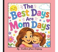 The Best Days Are Mom Days: A Heartwarming Mother and Daughter Coloring Book Filled with Fun Adventures, Special Memories, and Everyday Moments