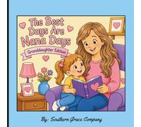 The Best Days Are Nana Days - Granddaughter Edition: The Best Days Are Nana Days - Granddaughter Edition: An Easy and Fun Coloring Book for Kids Ages ... Special Bond Between Nanas and Granddaughters