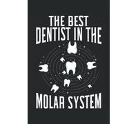 The Best Dentist In The Molar System: Dentistry Notebook For A Dentist, Dental Surgeon, and Hygienist.