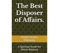The Best Disposer of Affairs.: 33 METHOD TO USE HASBUNA-LAHU WA NI'MAL WAKEEL