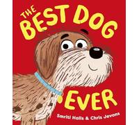The Best Dog Ever: A hilarious and heartwarming story about our favourite furry friends!