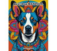 The Best Dog Mandala Coloring Book: Beautiful Geometric Patterns for Anti-Stress.